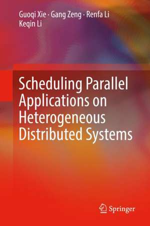 Scheduling Parallel Applications on Heterogeneous Distributed Systems de Guoqi Xie