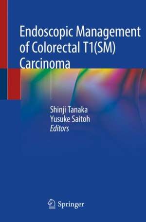 Endoscopic Management of Colorectal T1(SM) Carcinoma de Shinji Tanaka