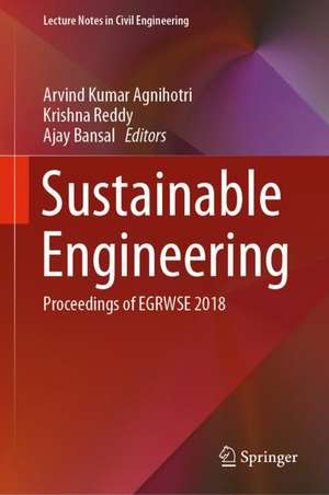 Sustainable Engineering: Proceedings of EGRWSE 2018 de Arvind Kumar Agnihotri