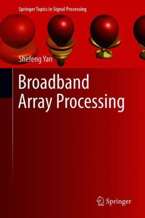 Broadband Array Processing de Shefeng Yan