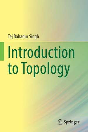 Introduction to Topology de Tej Bahadur Singh