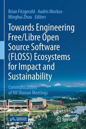 Towards Engineering Free/Libre Open Source Software (FLOSS) Ecosystems for Impact and Sustainability: Communications of NII Shonan Meetings de Brian Fitzgerald