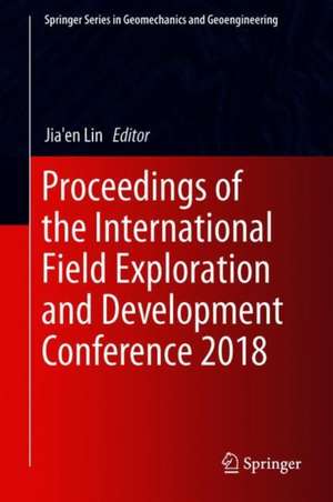 Proceedings of the International Field Exploration and Development Conference 2018 de Jia'en Lin