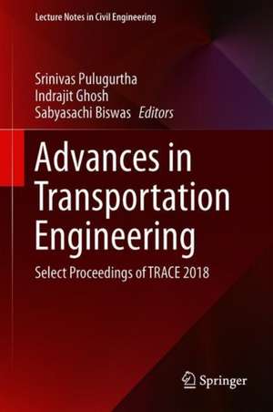 Advances in Transportation Engineering: Select Proceedings of TRACE 2018 de Srinivas Pulugurtha