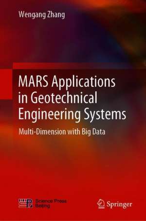 MARS Applications in Geotechnical Engineering Systems: Multi-Dimension with Big Data de Wengang Zhang