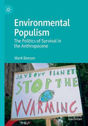 Environmental Populism: The Politics of Survival in the Anthropocene de Mark Beeson