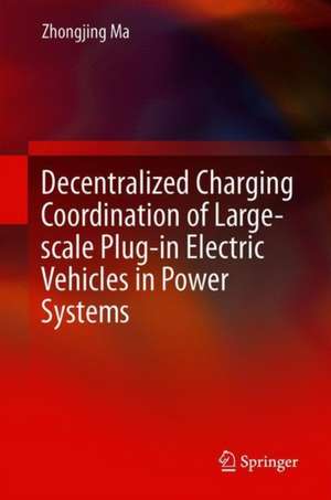 Decentralized Charging Coordination of Large-scale Plug-in Electric Vehicles in Power Systems de Zhongjing Ma