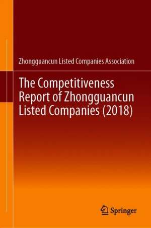 The Competitiveness Report of Zhongguancun Listed Companies (2018) de Zhongguancun Listed Companies Assoc.