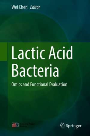 Lactic Acid Bacteria: Omics and Functional Evaluation de Wei Chen