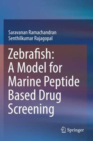 Zebrafish: A Model for Marine Peptide Based Drug Screening de Saravanan Ramachandran