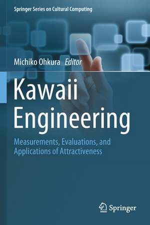 Kawaii Engineering: Measurements, Evaluations, and Applications of Attractiveness de Michiko Ohkura