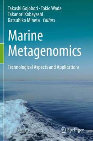 Marine Metagenomics: Technological Aspects and Applications de Takashi Gojobori