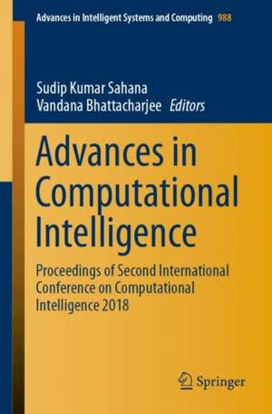 Advances in Computational Intelligence: Proceedings of Second International Conference on Computational Intelligence 2018 de Sudip Kumar Sahana