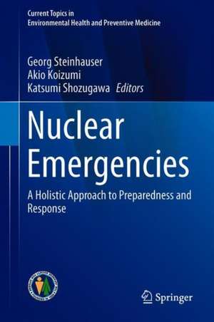 Nuclear Emergencies: A Holistic Approach to Preparedness and Response de Georg Steinhauser