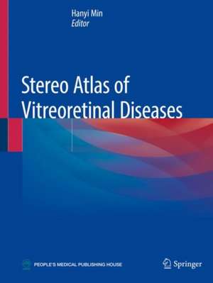 Stereo Atlas of Vitreoretinal Diseases de Hanyi Min