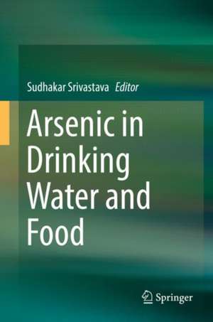 Arsenic in Drinking Water and Food de Sudhakar Srivastava