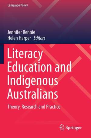 Literacy Education and Indigenous Australians: Theory, Research and Practice de Jennifer Rennie