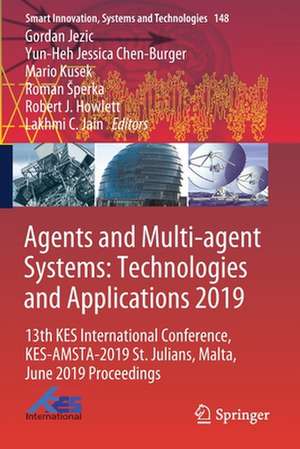 Agents and Multi-agent Systems: Technologies and Applications 2019: 13th KES International Conference, KES-AMSTA-2019 St. Julians, Malta, June 2019 Proceedings de Gordan Jezic