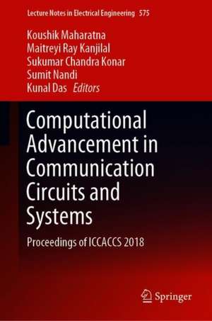 Computational Advancement in Communication Circuits and Systems: Proceedings of ICCACCS 2018 de Koushik Maharatna