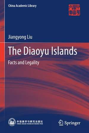 The Diaoyu Islands: Facts and Legality de Jiangyong Liu