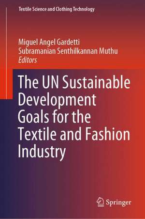 The UN Sustainable Development Goals for the Textile and Fashion Industry de Miguel Angel Gardetti