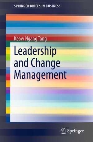 Leadership and Change Management de Keow Ngang Tang