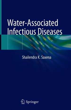 Water-Associated Infectious Diseases de Shailendra K. Saxena