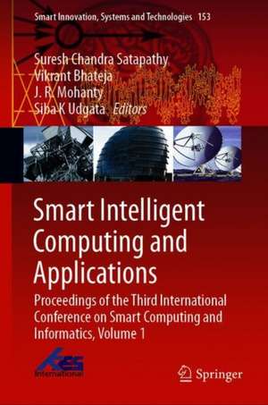 Smart Intelligent Computing and Applications: Proceedings of the Third International Conference on Smart Computing and Informatics, Volume 1 de Suresh Chandra Satapathy