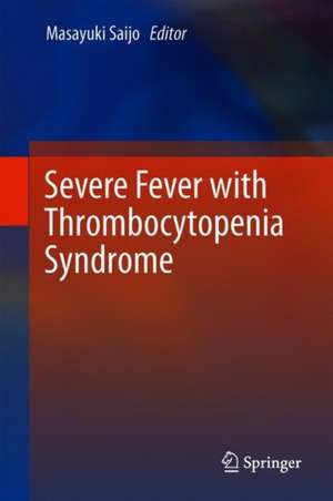 Severe Fever with Thrombocytopenia Syndrome de Masayuki Saijo