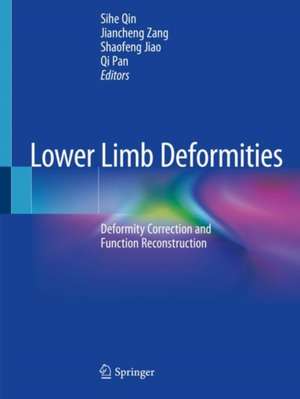 Lower Limb Deformities: Deformity Correction and Function Reconstruction de Sihe Qin