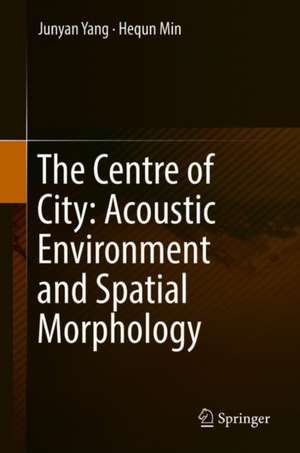 The Centre of City: Acoustic Environment and Spatial Morphology de Junyan Yang