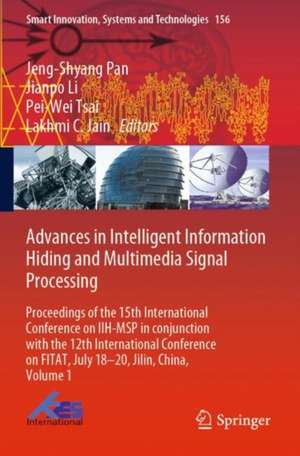 Advances in Intelligent Information Hiding and Multimedia Signal Processing: Proceedings of the 15th International Conference on IIH-MSP in conjunction with the 12th International Conference on FITAT, July 18-20, Jilin, China, Volume 1 de Jeng-Shyang Pan