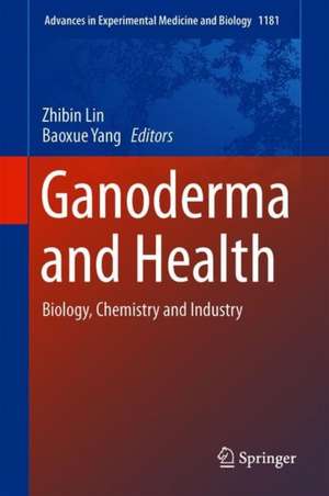 Ganoderma and Health: Biology, Chemistry and Industry de Zhibin Lin