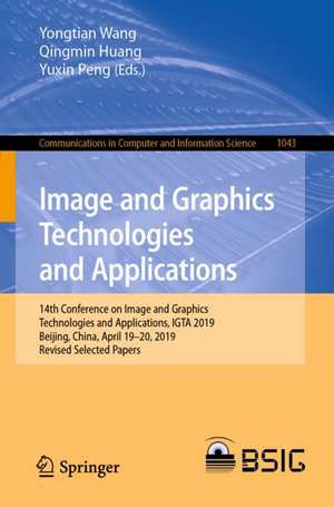 Image and Graphics Technologies and Applications: 14th Conference on Image and Graphics Technologies and Applications, IGTA 2019, Beijing, China, April 19–20, 2019, Revised Selected Papers de Yongtian Wang