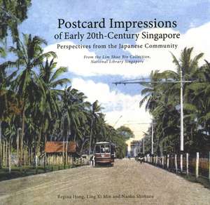 Postcard Impressions of Early-20th Century Singapore: Perspectives from the Japanese Community de Naoko Shimazu