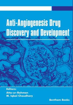 Anti-Angiogenesis Drug Discovery and Development Volume 5 de Atta Ur Rahman