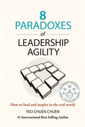 8 Paradoxes of Leadership Agility de Chuen Chuen Yeo