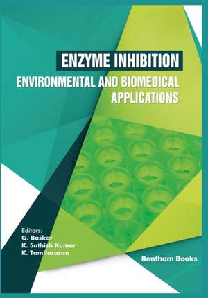 Enzyme Inhibition - Environmental and Biomedical Applications de G. Baskar