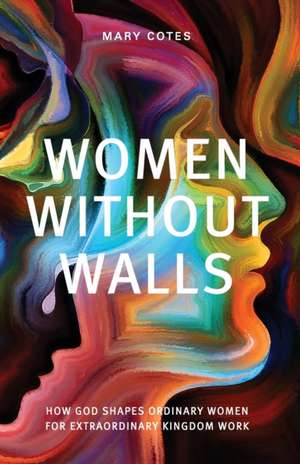 Women Without Walls de Mary Cotes