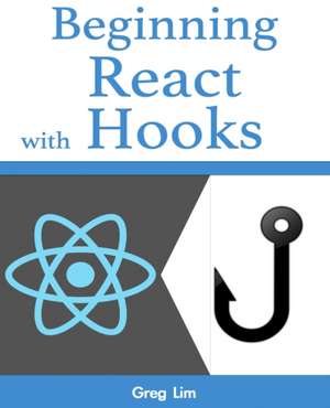 Beginning React with Hooks de Greg Lim