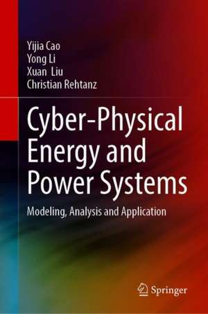 Cyber-Physical Energy and Power Systems: Modeling, Analysis and Application de Yijia Cao