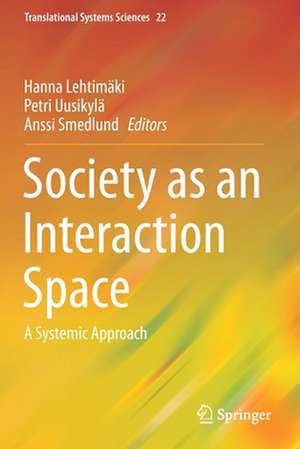 Society as an Interaction Space: A Systemic Approach de Hanna Lehtimäki