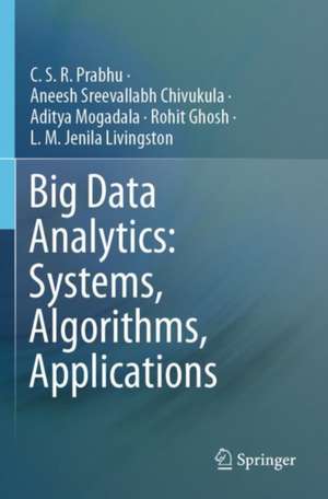 Big Data Analytics: Systems, Algorithms, Applications de C.S.R. Prabhu