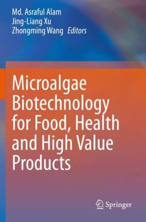 Microalgae Biotechnology for Food, Health and High Value Products de Md. Asraful Alam