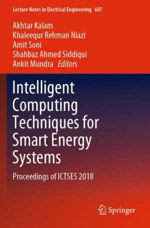 Intelligent Computing Techniques for Smart Energy Systems: Proceedings of ICTSES 2018 de Akhtar Kalam