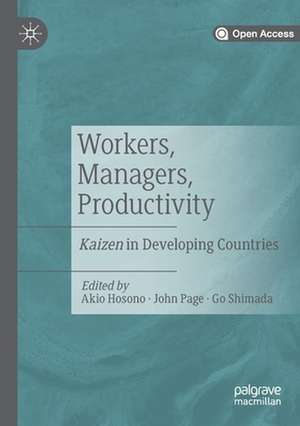 Workers, Managers, Productivity: Kaizen in Developing Countries de Akio Hosono