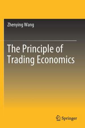 The Principle of Trading Economics de Zhenying Wang