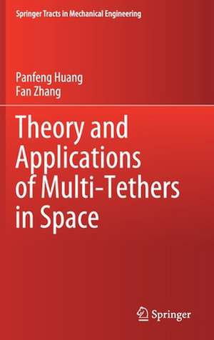 Theory and Applications of Multi-Tethers in Space de Panfeng Huang