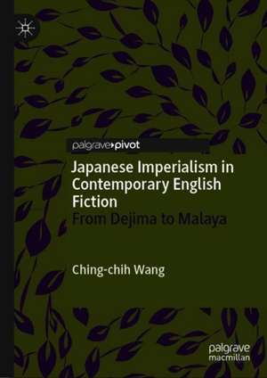 Japanese Imperialism in Contemporary English Fiction: From Dejima to Malaya de Ching-chih Wang