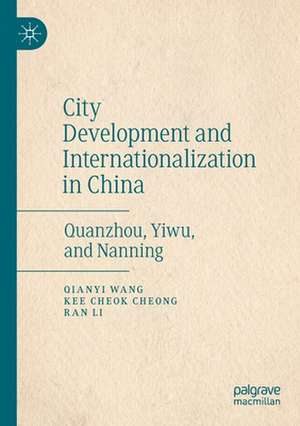 City Development and Internationalization in China: Quanzhou, Yiwu, and Nanning de Qianyi Wang